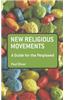 New Religious Movements: A Guide for the Perplexed