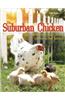 The Suburban Chicken: The Guide to Keeping Healthy, Thriving Chickens in Your Backyard