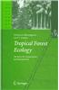 Tropical Forest Ecology: The Basis for Conservation and Management