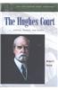 The Hughes Court: Justices, Rulings, and Legacy
