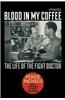 Blood in My Coffee: The Life of the Fight Doctor