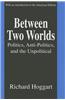 Between Two Worlds: Politics, Anti-Politics, and the Unpolitical