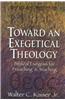 Toward an Exegetical Theology: Biblical Exegesis for Preaching and Teaching