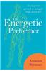 The Energetic Performer: An Integrated Approach to Acting for Stage and Screen
