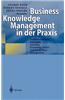 Business Knowledge Management in Der Praxis: Prozessorientierte Losungen Zwischen Knowledge Portal Und Kompetenzmanagement