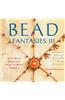 Bead Fantasies III: Still More Beautiful, Easy-To-Make Jewelry