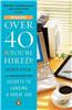 Over 40 & You're Hired!: Secrets to Landing a Great Job