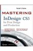 Mastering InDesign CS5 for Print Design and Production
