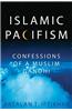 Islamic Pacifism: Confessions of a Muslim Gandhi