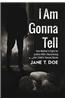 I Am Gonna Tell: One Mother's Fight for Justice After Discovering Her Child's Sexual Abuse
