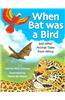 When Bat Was a Bird: And Other Animal Tales from Africa