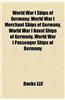 World War I Ships of Germany: World War I Merchant Ships of Germany, World War I Naval Ships of Germany, World War I Passenger Ships of Germany