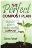 The Perfect Compost Plan: Beginners Guide to Making Healthy Compost