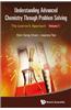 Understanding Advanced Chemistry Through Problem Solving: The Learner's Approach - Volume 1