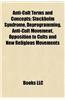 Anti-Cult Terms and Concepts: Stockholm Syndrome, Deprogramming, Anti-Cult Movement, Opposition to Cults and New Religious Movements