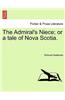 Admiral's Niece; Or a Tale of Nova Scotia.