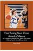 Fine Tuning Your Zone Attack Offense: 50 Concepts to Improve Your Team's Zone Attack Offense Plus 50 Zone Offense Drills