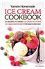 Yummy Homemade Ice Cream Recipes - 25 Recipes to Make Ice Cream at Home: Ice Cream Recipe Book for Quick and Easy