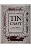 Tin Craft: Making Beautiful Objects from Tin and Tin Cans (Revised)