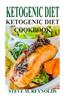 Ketogenic Diet: The Ketogenic Diet to Lose Weight Now: Ketogenic Diet for Beginners-Weight Loss Guaranteed! (Ketogenic Diet, Ketogenic