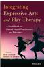Integrating Expressive Arts and Play Therapy with Children and Adolescents
