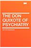 The Don Quixote of Psychiatry
