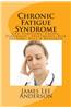 Chronic Fatigue Syndrome: Cfs: Symptoms, Causes, Diagnosis, Treatments, Risk Factors, Help & Research