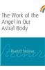 The Work of the Angel in Our Astral Body
