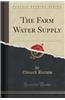 Farm Water Supply (Classic Reprint)