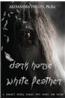 Dark Horse, White Feather: A Shaman's Healing Journey with Horses and Nature