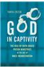 God in Captivity: The Rise of Faith-Based Prison Ministries in the Age of Mass Incarceration