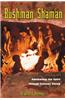 Bushman Shaman: Awakening the Spirit Through Ecstatic Dance