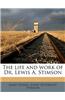 The Life and Work of Dr. Lewis A. Stimson