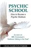 Psychic School - How to Become a Psychic Medium