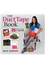 The Duct Tape Book: 25 Projects to Make with Duct Tape