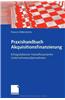 Praxishandbuch Akquisitionsfinanzierung: Erfolgsfaktoren Fremdfinanzierter Unternehmensubernahmen