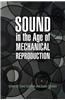 Sound in the Age of Mechanical Reproduction