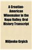 A Croatian-American Winemaker in the Napa Valley; Oral History Transcript