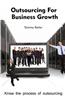 Outsourcing for Business Growth: Know the Process of Outsourcing