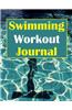 Swimming Workout Journal: Track Your Swim Training Progress in This Swimming Workout Journal
