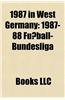 1987 in West Germany: 1987-88 Fuball-Bundesliga, 1986-87 Fuball-Bundesliga, Dfb-Pokal 1987-88, Second Fuball-Bundesliga 1987-88