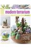 Modern Terrarium Studio: Design + Build Custom Landscapes with Succulents, Air Plants + More