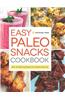 Easy Paleo Snacks Cookbook: Over 125 Satisfying Recipes for a Healthy Paleo Diet