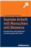 Soziale Arbeit Mit Menschen Mit Demenz: Grundwissen Und Handlungsorientierung Fur Die Praxis