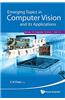 Emerging Topics in Computer Vision and Its Applications