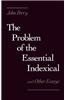 The Problem of the Essential Indexical: And Other Essays
