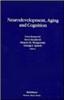 Neurodevelopment, Aging and Cognition