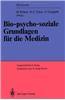 Bio-Psycho-Soziale Grundlagen Fur Die Medizin: Festschrift Fur Helmut Enke