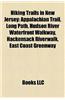 Hiking Trails in New Jersey: Appalachian Trail, Long Path, Hudson River Waterfront Walkway, Hackensack Riverwalk, East Coast Greenway