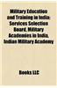 Military Education and Training in India: Indian Military Exercises, Military Academies of India, Military Schools in India, Sainik Schools